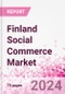 Finland Social Commerce Market Intelligence and Future Growth Dynamics Databook - 50+ KPIs on Social Commerce Trends by End-Use Sectors, Operational KPIs, Retail Product Dynamics, and Consumer Demographics - Q1 2022 Update - Product Image