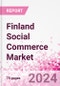 Finland Social Commerce Market Intelligence and Future Growth Dynamics Databook - 50+ KPIs on Social Commerce Trends by End-Use Sectors, Operational KPIs, Retail Product Dynamics, and Consumer Demographics - Q1 2024 Update - Product Thumbnail Image