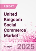 United Kingdom Social Commerce Market Intelligence and Future Growth Dynamics Databook - 50+ KPIs on Social Commerce Trends by End-Use Sectors, Operational KPIs, Retail Product Dynamics, and Consumer Demographics - Q1 2023 Update- Product Image