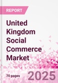 United Kingdom Social Commerce Market Intelligence and Future Growth Dynamics Databook - 50+ KPIs on Social Commerce Trends by End-Use Sectors, Operational KPIs, Retail Product Dynamics, and Consumer Demographics - Q1 2024 Update- Product Image