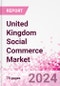 United Kingdom Social Commerce Market Intelligence and Future Growth Dynamics Databook - 50+ KPIs on Social Commerce Trends by End-Use Sectors, Operational KPIs, Retail Product Dynamics, and Consumer Demographics - Q1 2022 Update - Product Thumbnail Image