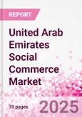 United Arab Emirates Social Commerce Market Intelligence and Future Growth Dynamics Databook - 50+ KPIs on Social Commerce Trends by End-Use Sectors, Operational KPIs, Retail Product Dynamics, and Consumer Demographics - Q2 2025 Update- Product Image