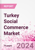 Turkey Social Commerce Market Intelligence and Future Growth Dynamics Databook - 50+ KPIs on Social Commerce Trends by End-Use Sectors, Operational KPIs, Retail Product Dynamics, and Consumer Demographics - Q1 2022 Update- Product Image
