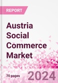 Austria Social Commerce Market Intelligence and Future Growth Dynamics Databook - 50+ KPIs on Social Commerce Trends by End-Use Sectors, Operational KPIs, Retail Product Dynamics, and Consumer Demographics - Q1 2024 Update- Product Image