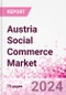 Austria Social Commerce Market Intelligence and Future Growth Dynamics Databook - 50+ KPIs on Social Commerce Trends by End-Use Sectors, Operational KPIs, Retail Product Dynamics, and Consumer Demographics - Q1 2022 Update - Product Image