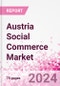 Austria Social Commerce Market Intelligence and Future Growth Dynamics Databook - 50+ KPIs on Social Commerce Trends by End-Use Sectors, Operational KPIs, Retail Product Dynamics, and Consumer Demographics - Q1 2024 Update - Product Thumbnail Image