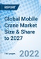Global Mobile Crane Market Size & Share to 2027 - Product Thumbnail Image