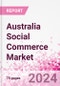 Australia Social Commerce Market Intelligence and Future Growth Dynamics Databook - 50+ KPIs on Social Commerce Trends by End-Use Sectors, Operational KPIs, Retail Product Dynamics, and Consumer Demographics - Q1 2022 Update - Product Image