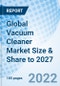 Global Vacuum Cleaner Market Size & Share to 2027 - Product Image