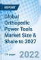 Global Orthopedic Power Tools Market Size & Share to 2027 - Product Thumbnail Image