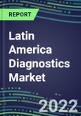 2022-2026 Latin America Diagnostics Market Forecasts for 500 Tests in 22 Countries - Blood Banking, Cancer, Clinical Chemistry, Coagulation, Drugs of Abuse, Endocrine, Flow Cytometry, Hematology, Immunoproteins, Infectious Diseases, Molecular Diagnostics, TDM- Product Image