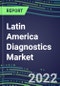 2022-2026 Latin America Diagnostics Market Forecasts for 500 Tests in 22 Countries - Blood Banking, Cancer, Clinical Chemistry, Coagulation, Drugs of Abuse, Endocrine, Flow Cytometry, Hematology, Immunoproteins, Infectious Diseases, Molecular Diagnostics, TDM - Product Thumbnail Image