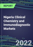 2022-2026 Nigeria Clinical Chemistry and Immunodiagnostic Markets: Volume and Sales Segment Forecasts for Routine and Special Chemistries, Endocrine Function, Immunoproteins, TDM, and Tumor Markers- Product Image