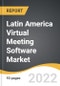 Latin America Virtual Meeting Software Market 2022-2028 - Product Thumbnail Image