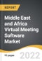 Middle East and Africa Virtual Meeting Software Market 2022-2028 - Product Image