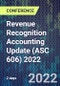 Revenue Recognition Accounting Update (ASC 606) 2022 (December 7-8, 2022) - Product Image