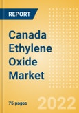 Canada Ethylene Oxide (EO) Market Size, Company Share, Demand and Production Forecasts, End-Use, Price Trends, Trade Balance, and Capacity Forecasts of All Active and Planned Plants, 2021-2026- Product Image