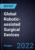 Global Robotic-assisted Surgical Devices, 2022- Product Image