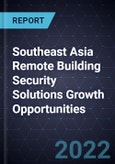 Southeast Asia Remote Building Security Solutions Growth Opportunities- Product Image