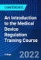 An Introduction to the Medical Device Regulation Training Course (London, United Kingdom - August 1-3, 2022) - Product Thumbnail Image