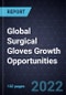 Global Surgical Gloves Growth Opportunities - Product Thumbnail Image