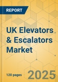 UK Elevators & Escalators Market - Size & Growth Forecast 2025-2030- Product Image