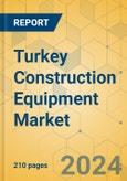 Turkey Construction Equipment Market - Strategic Assessment & Forecast 2022-2028- Product Image