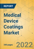 Medical Device Coatings Market - Global Outlook & Forecast 2022-2027- Product Image