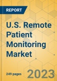 U.S. Remote Patient Monitoring Market - Industry Outlook & Forecast 2023-2028- Product Image