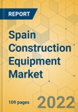 Spain Construction Equipment Market - Strategic Assessment & Forecast 2022-2028- Product Image