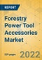 Forestry Power Tool Accessories Market - Global Outlook & Forecast 2022-2027 - Product Image