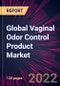 Global Vaginal Odor Control Product Market 2022-2026 - Product Image