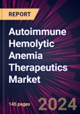 Autoimmune Hemolytic Anemia Therapeutics Market 2024-2028- Product Image