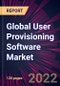 Global User Provisioning Software Market 2022-2026 - Product Thumbnail Image