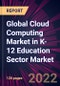 Global Cloud Computing Market in K-12 Education Sector Market 2022-2026 - Product Image