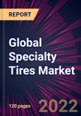 Global Specialty Tires Market 2022-2026- Product Image