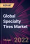 Global Specialty Tires Market 2022-2026 - Product Image