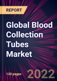 Global Blood Collection Tubes Market 2022-2026- Product Image