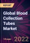 Global Blood Collection Tubes Market 2022-2026 - Product Image