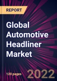 Global Automotive Headliner Market 2022-2026- Product Image