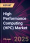 High Performance Computing (HPC) Market 2025-2029 - Product Image