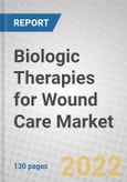 Biologic Therapies for Wound Care: Technologies and Global Markets- Product Image