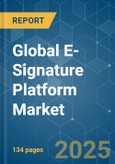 Global E-Signature Platform - Market Share Analysis, Industry Trends & Statistics, Growth Forecasts (2025 - 2030)- Product Image