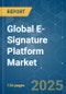 Global E-Signature Platform - Market Share Analysis, Industry Trends & Statistics, Growth Forecasts (2025 - 2030) - Product Image