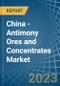 China - Antimony Ores and Concentrates - Market Analysis, Forecast, Size, Trends and Insights. Update: COVID-19 Impact - Product Thumbnail Image