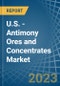U.S. - Antimony Ores and Concentrates - Market Analysis, Forecast, Size, Trends and Insights. Update: COVID-19 Impact - Product Thumbnail Image