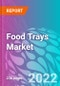 Food Trays Market - Product Image