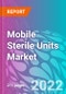 Mobile Sterile Units Market - Product Thumbnail Image