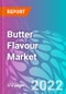 Butter Flavour Market - Product Image