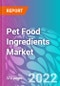 Pet Food Ingredients Market - Product Image